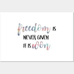 Freedom is never given - It is won - 4th of July Independence Day Posters and Art